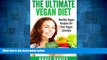 READ FREE FULL  The Ultimate Vegan Diet: Healthy Vegan Recipes For Your Vegan Lifestyle (Recipes,