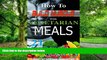 Big Deals  How to Build Muscle with Vegetarian Meals: 21 Protein-Packed Recipes, Fast, easy to