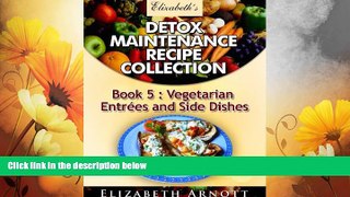 Must Have  Detox Maintenance Recipe Collection Book 5: Vegetarian EntrÃ©es and Side Dishes - 20