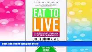 Full [PDF] Downlaod  Eat to Live: The Amazing Nutrient-Rich Program for Fast and Sustained Weight