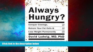 READ FREE FULL  Always Hungry?: Conquer Cravings, Retrain Your Fat Cells, and Lose Weight