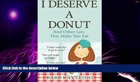 Big Deals  I Deserve a Donut (And Other Lies That Make You Eat): A Christian Weight Loss Resource