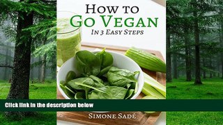 Big Deals  How to Go Vegan: In 3 Easy Steps  Free Full Read Most Wanted