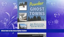 there is  Powder Ghost Towns: Epic Backcountry Runs in Colorado s Lost Ski Resorts