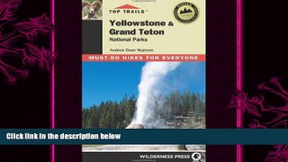complete  Top Trails Yellowstone   Grand Teton National Parks: Must-do Hikes for Everyone