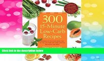 READ FREE FULL  300 15-Minute Low-Carb Recipes: Hundreds of Delicious Meals That Let You Live