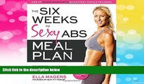 READ FREE FULL  The Six Weeks to Sexy Abs Meal Plan: The Secret to Losing Those Last Six Pounds: