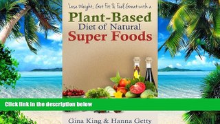 Big Deals  Lose Weight, Get Fit   Feel Great With a Plant-Based Diet of Natural Super Foods  Free