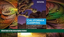 complete  Moon California Camping: The Complete Guide to More Than 1,400 Tent and RV Campgrounds