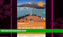 complete  Fodor s The Complete Guide to Alaska Cruises (Full-color Travel Guide)