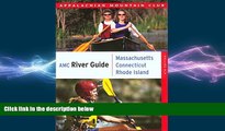 FREE DOWNLOAD  AMC River Guide Massachusetts/Connecticut/Rhode Island: A Comprehensive Guide To