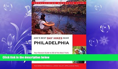 READ book  AMC s Best Day Hikes Near Philadelphia: Four-Season Guide To 50 Of The Best Trails In