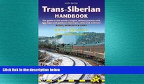 complete  Trans-Siberian Handbook: The guide to the world s longest railway journey with 90 maps