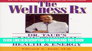 [PDF] The Wellness Rx: Dr. Taub s 7 Day Program for Radiant Health   Energy Full Online