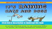 [PDF] It s Raining Cats and Dogs: An Autism Spectrum Guide to the Confusing World of Idioms,