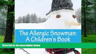 Big Deals  The Allergic Snowman: A Children s Book  Free Full Read Best Seller