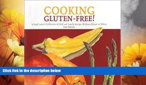 READ FREE FULL  Cooking Gluten-Free! A Food Lover s Collection of Chef and Family Recipes Without