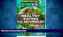READ FREE FULL  Healthy Eating For Beginners: Quick   Easy Gluten Free Low Cholesterol Whole