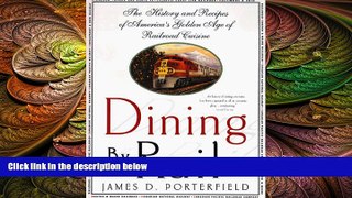 behold  Dining By Rail: The History and Recipes of America s Golden Age of Railroad Cuisine