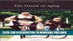 [Read PDF] The Denial of Aging: Perpetual Youth, Eternal Life, and Other Dangerous Fantasies Ebook