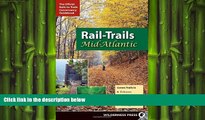 complete  Rail-Trails Mid-Atlantic: Delaware, Maryland, Virginia, Washington DC and West Virginia