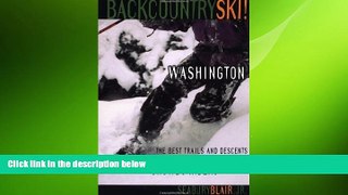 Free [PDF] Downlaod  Backcountry Ski! Washington: The Best Trails and Descents for Free-Heelers