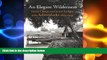 there is  An Elegant Wilderness: Great Camps and Grand Lodges of the Adirondacks (The