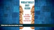 Full [PDF] Downlaod  Wheat Belly Diet Guide: An Easy And Detailed Book On The Wheat Belly Diet