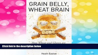 Must Have  Grain Belly, Wheat Brain: How Wheat And Gluten Are Destroying Your Health And What To