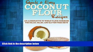 READ FREE FULL  Coconut Flour Recipes: An Alternative to Wheat Flour Cookbook for Celiac, Paleo,