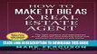 [PDF] How to Make it Big as a Real Estate Agent: The right systems and approaches to cut years off