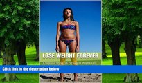 Big Deals  Lose Weight Forever: 3 Timeless Secrets of Permanent Weight Loss and Rejuvenation