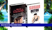 Big Deals  Paleo Desserts: Sugar Detox: Gluten Free for Paleo Baking   Paleo Beginners; Detox