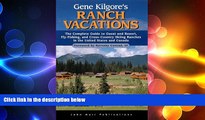 READ book  Gene Kilgore s Ranch Vacations: The Complete Guide to Guest and Resort, Fly-Fishing,