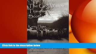 READ book  The Golf Widow Travels Scotland: Getting Your Dream Vacation in Scotland with or