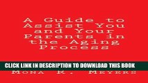 [PDF] A Guide to Assist You and Your Parents in the Aging Process Full Colection