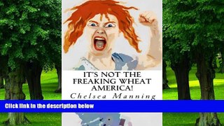 Big Deals  It s Not The Freaking Wheat America!  Free Full Read Best Seller