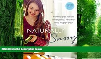 Big Deals  Naturally Sassy: My recipes for an energised, healthy and happy you - deliciously free