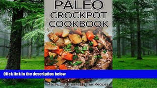 Big Deals  PALEO CROCKPOT COOKBOOK: The Best Recipes You Need to Know (Low Cholesterol and Wheat