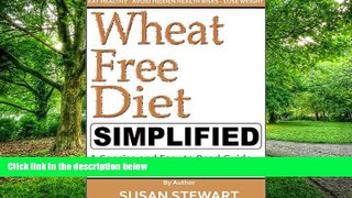 Must Have PDF  Wheat Free Diet Simplified: A Concise and Easy to Read Guide on the Dangers of