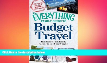 FREE PDF  The Everything Family Guide to Budget Travel: Hundreds of fun family vacations to fit