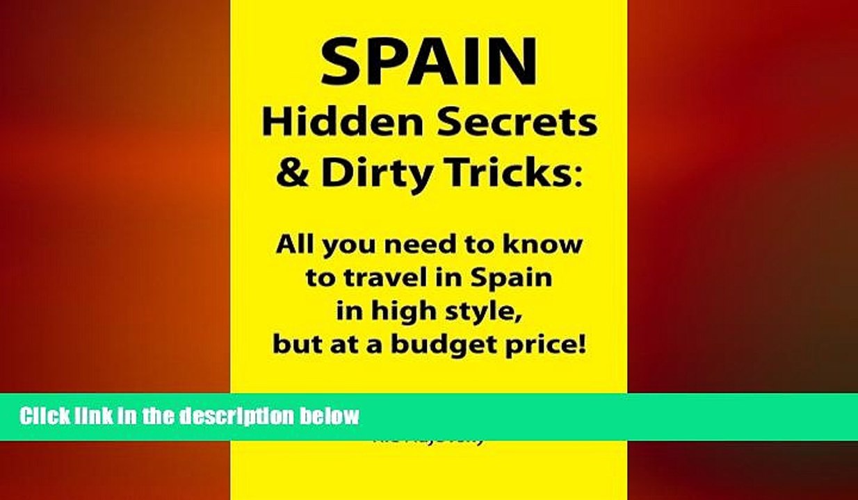 READ book  SPAIN: Hidden Secrets   Dirty Tricks: All you need to know to travel in Spain in high