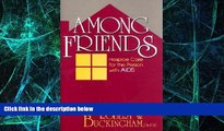 Big Deals  Among Friends: Hospice Care for the Person with AIDS  Best Seller Books Best Seller