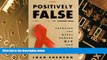 Big Deals  Positively False: Exposing the Myths Around HIV and AIDS  Best Seller Books Best Seller