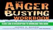 New Book The Anger Busting Workbook: Simple, Powerful Techniques for Managing Anger   Saving