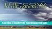 New Book THE COW IN THE PARKING LOT: A guide for transforming anger for a happier more effective