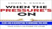 New Book When the Pressure s On: The Secret to Winning When You Can t Afford to Lose