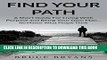New Book Find Your Path: A Short Guide For Living With Purpose And Being Your Own Man...No Matter