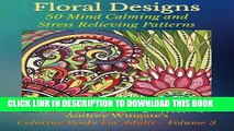 Collection Book Floral Designs: 50 Mind Calming And Stress Relieving Patterns (Coloring Books For
