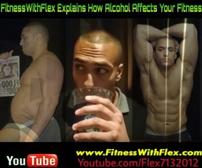 FitnessWitFlex Explains How Alcohol Affects Your Fitness
